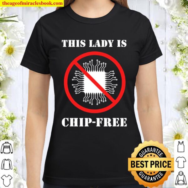 This Lady Is Chip Free Anti Microchipping Classic Women T-Shirt