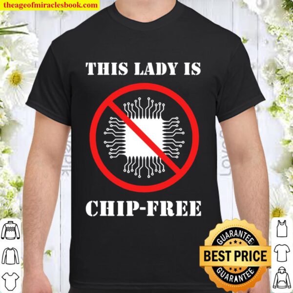This Lady Is Chip Free Anti Microchipping Shirt