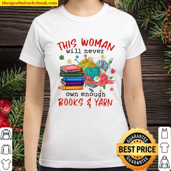 This Woman Will Never Own Enough Books and Yarn 2020 Classic Women T-Shirt
