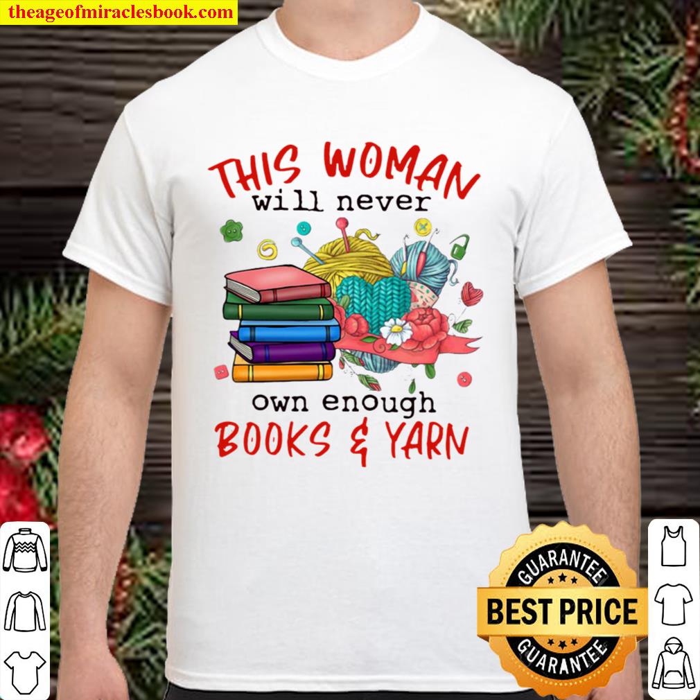 This Woman Will Never Own Enough Books and Yarn 2020 Shirt, Hoodie, Long Sleeved, SweatShirt