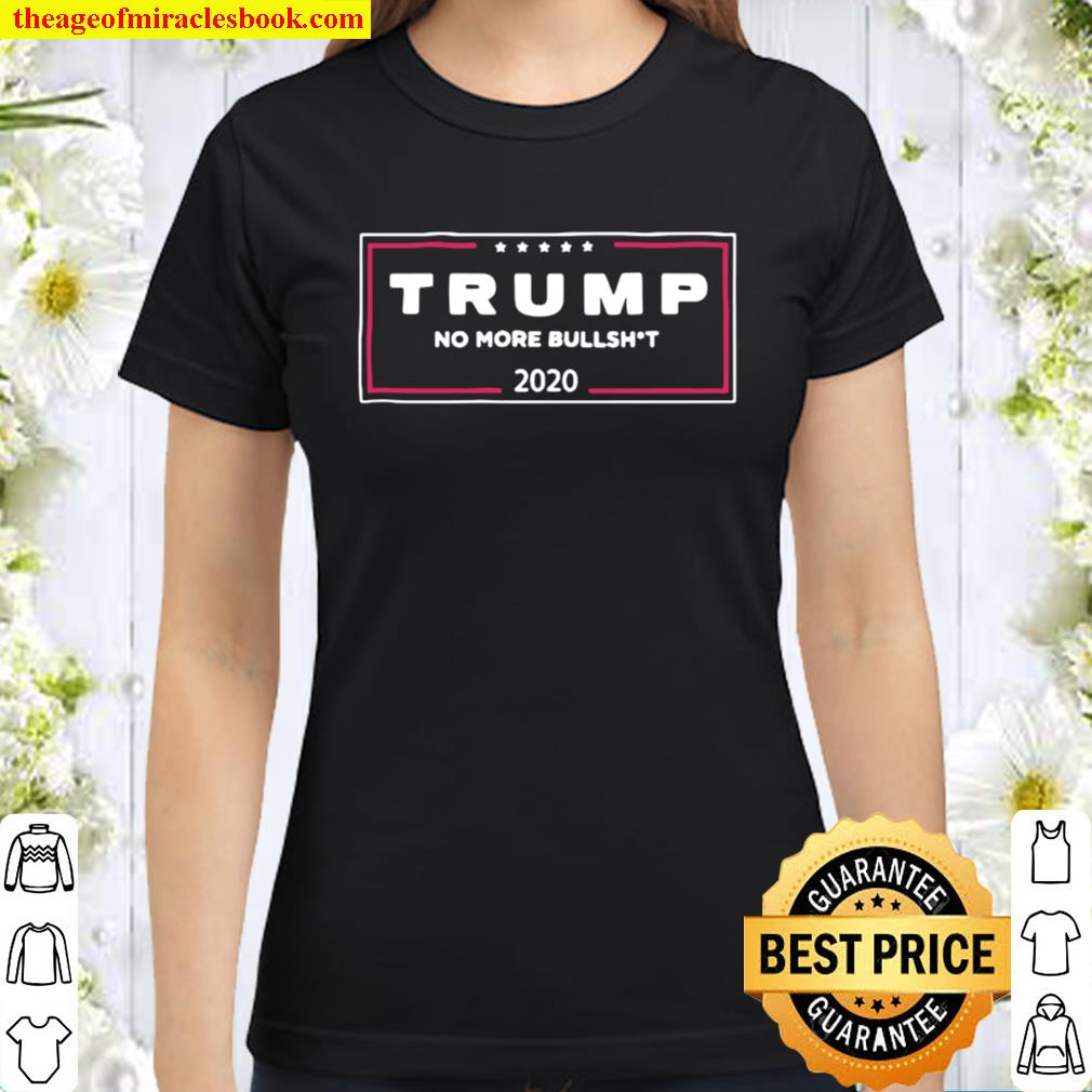Trump 2020 No More Bullsht Stars Election Classic Women T-Shirt