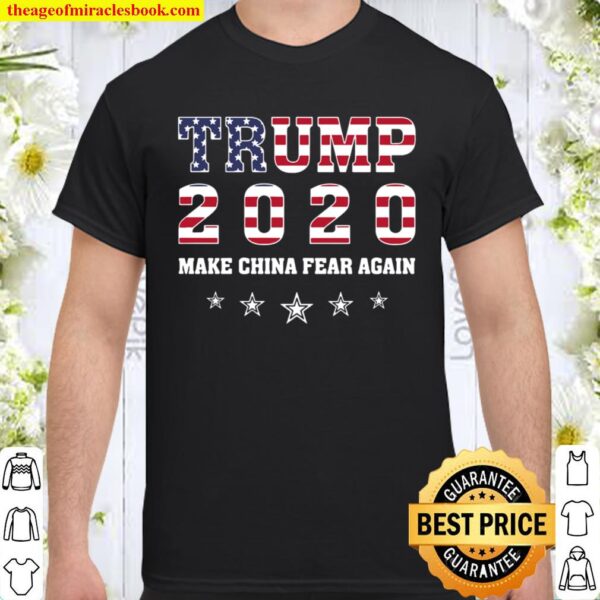 Trump 2020 make china fear again Shirt