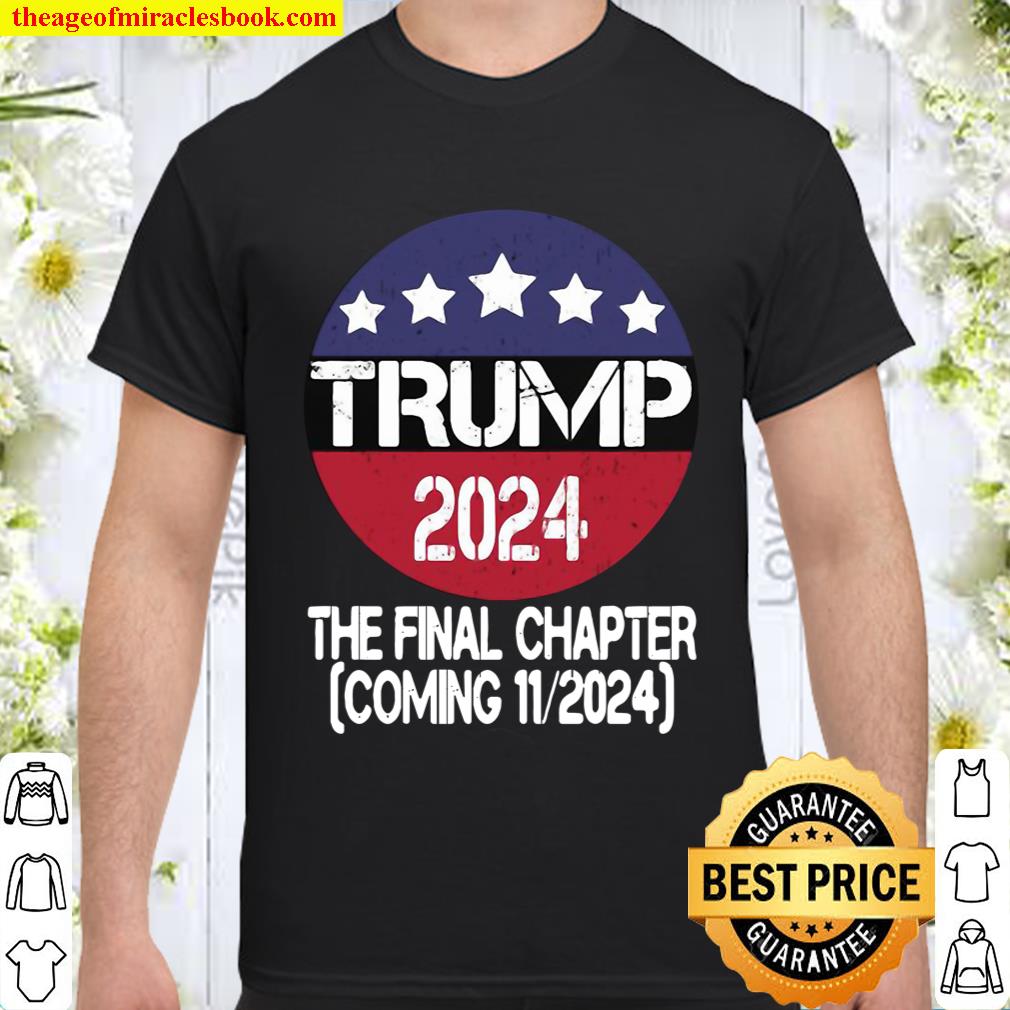 Trump 2024 The Final Chapter Coming 11-2024 SweatShirt