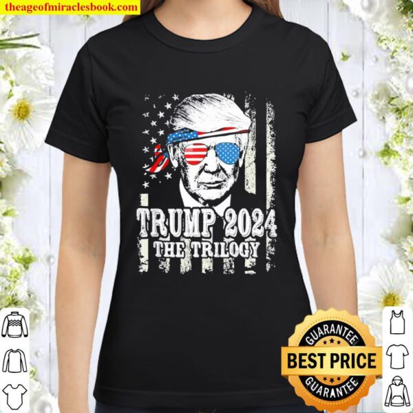 Trump American flag reelection Trump 2024 the Trilogy Classic Women T-Shirt