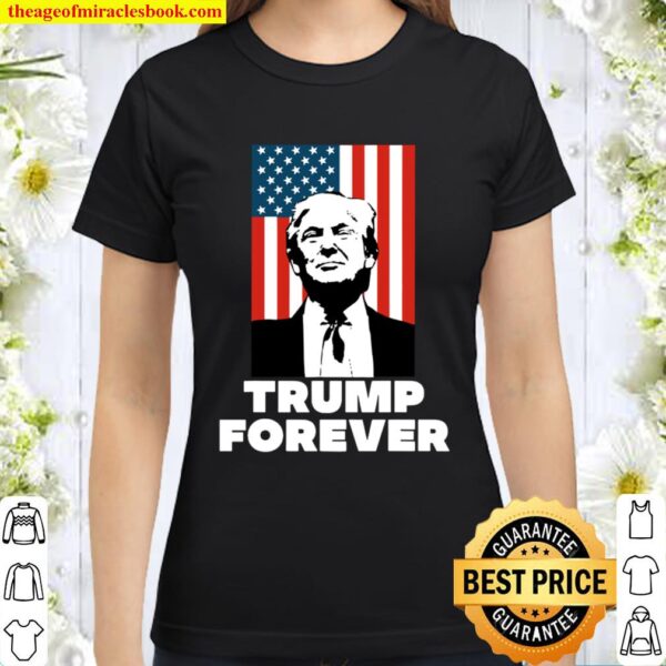 Trump Forever American Flag Classic Women T-Shirt