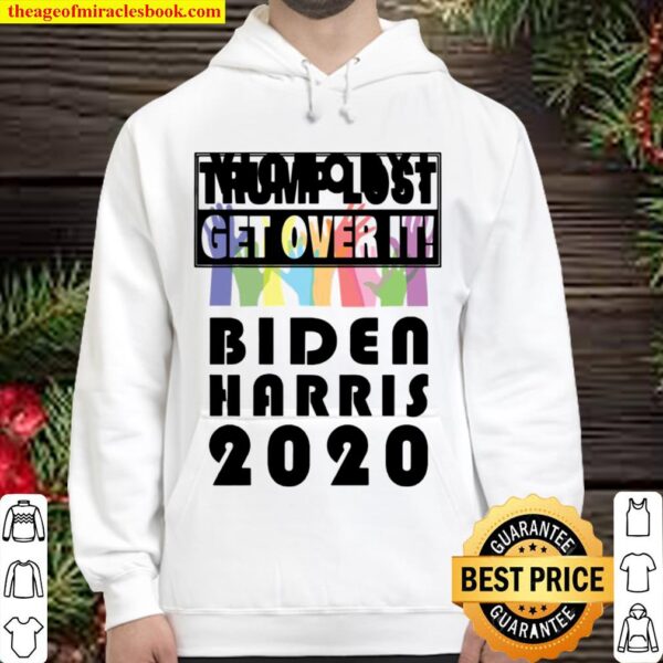 Trump Lost Get Over It Election Hoodie