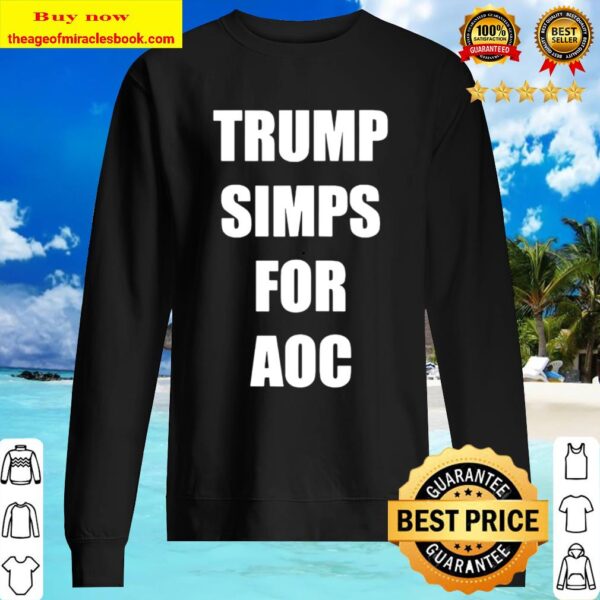 Trump Simps For Aoc Sweater