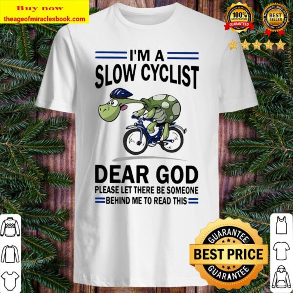 Turtle I’m a slow cyclist Dear God please let there be someone behind  Shirt