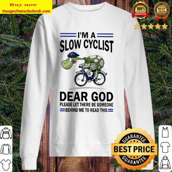 Turtle I’m a slow cyclist Dear God please let there be someone behind Sweater