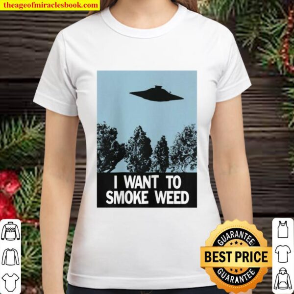 Ufo I Want To Smoke Weed Classic Women T-Shirt