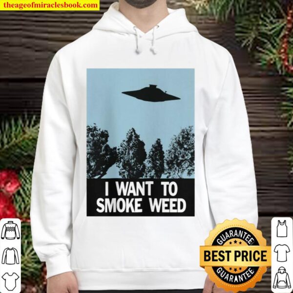 Ufo I Want To Smoke Weed Hoodie