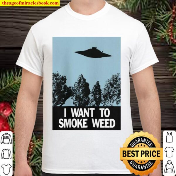 Ufo I Want To Smoke Weed Shirt