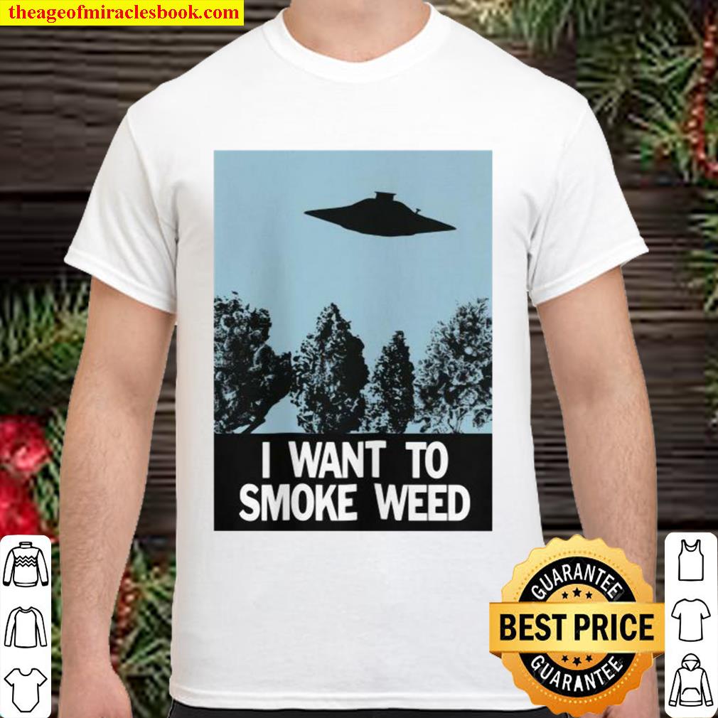 Ufo I Want To Smoke Weed Shirt, Hoodie, Long Sleeved, SweatShirt