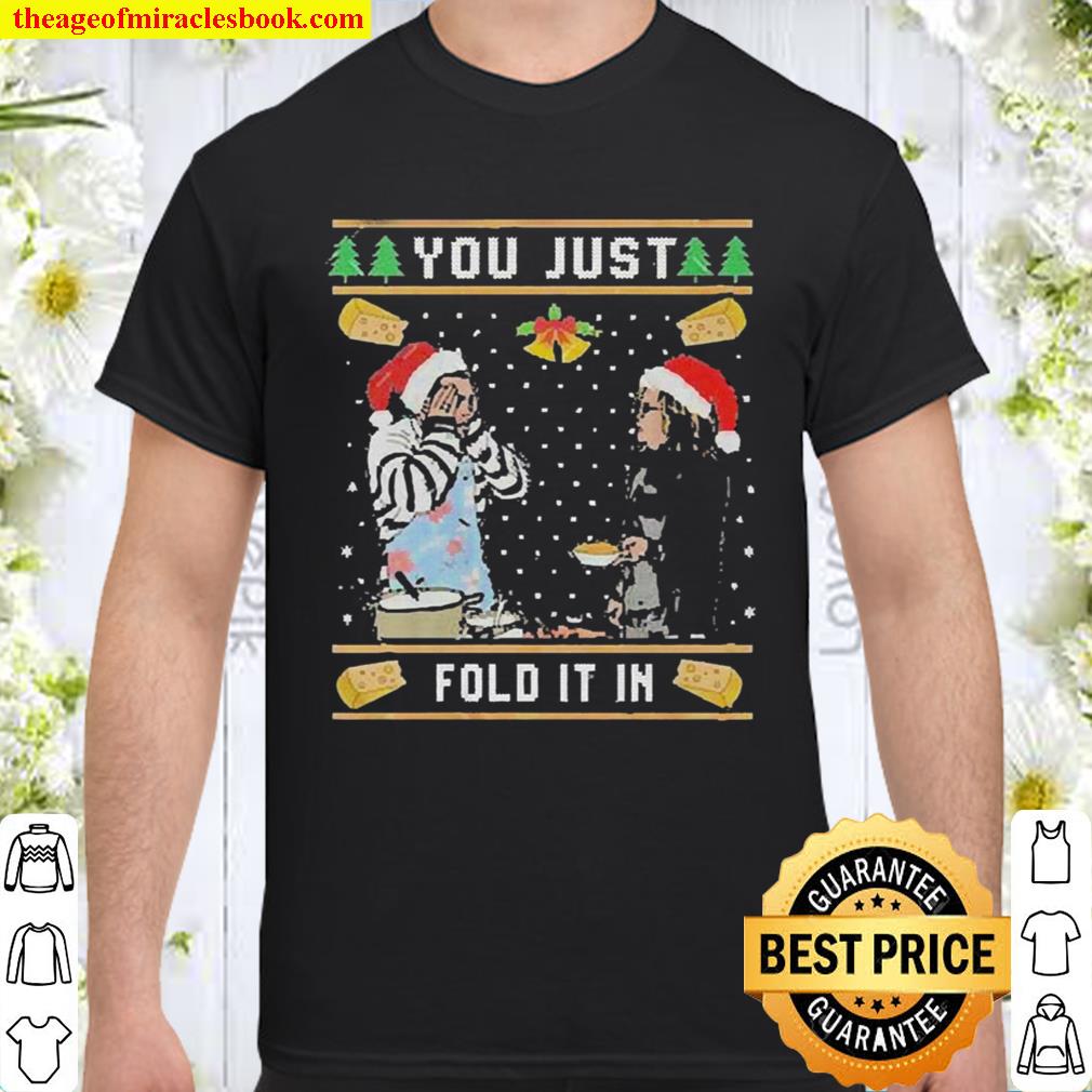 Ugly Christmas Sweater You Just Fold It In, Fold In The Cheese Shirt, Hoodie, Long Sleeved, SweatShirt