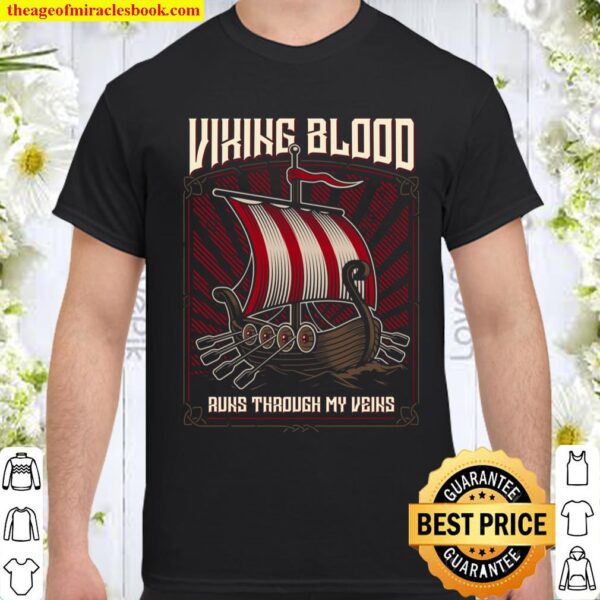 Viking Blood Runs through my Veins Viking Lovers Design Shirt