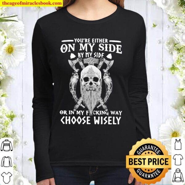 Vikings skull you’re either on my side by my side or in my fucking way Women Long Sleeved