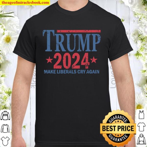 Vintage Trump 2024 Make Liberals Cry Again Stars Shirt