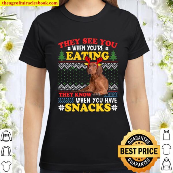 Vizsla Ugly Christmas They See You_re Eating Xmas Gift Classic Women T-Shirt