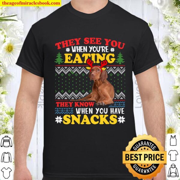 Vizsla Ugly Christmas They See You_re Eating Xmas Gift Shirt
