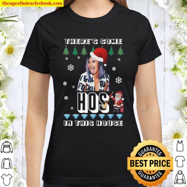 WAP Christmas Sweater Theres some hos in this house Cardi B Funny Ugly Classic Women T-Shirt