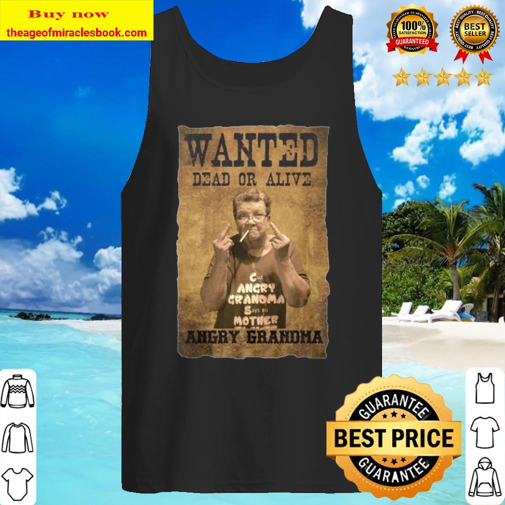 Wanted Dead Or Alive Angry Grandma Tank Top