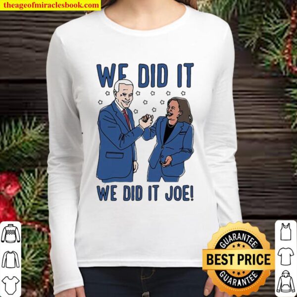 We Did It Joe Biden And Kamala Harris Election Women Long Sleeved