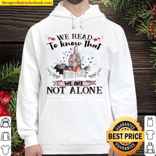 We Read To Known That We Are Not ALone Hoodie