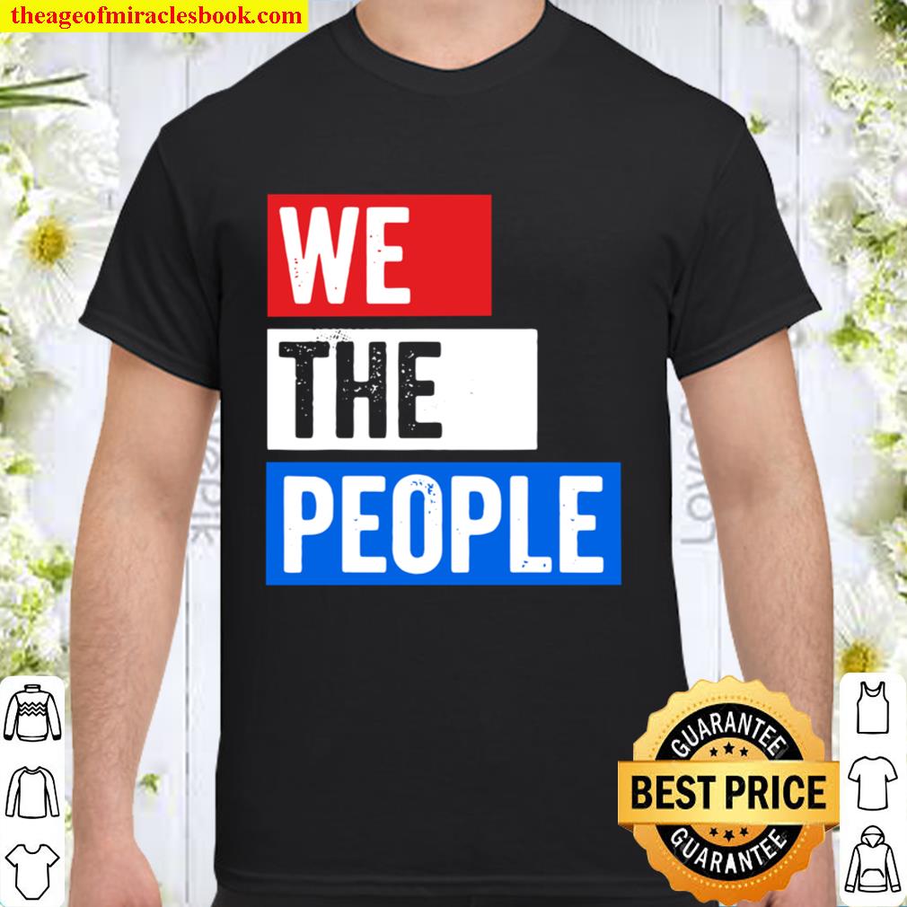 We The People Election Shirt, Hoodie, Long Sleeved, SweatShirt