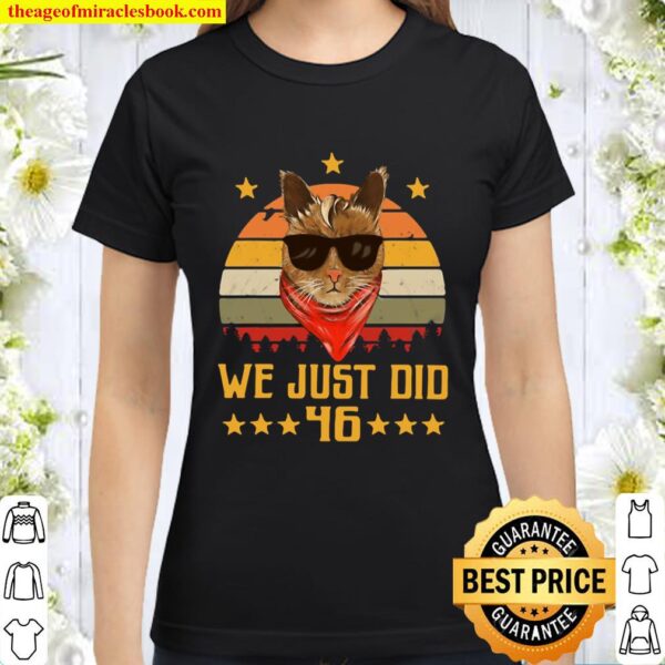 We just did 46 usa president elect vintage retro cat lover Classic Women T-Shirt