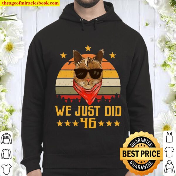 We just did 46 usa president elect vintage retro cat lover Hoodie