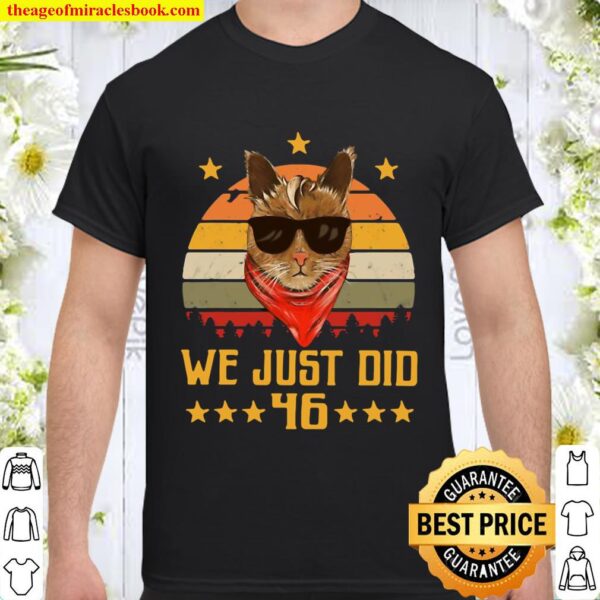 We just did 46 usa president elect vintage retro cat lover Shirt
