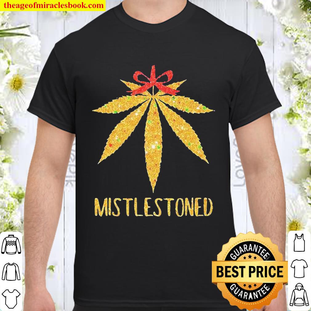 Weed Cannabis Mistlestoned Shirt