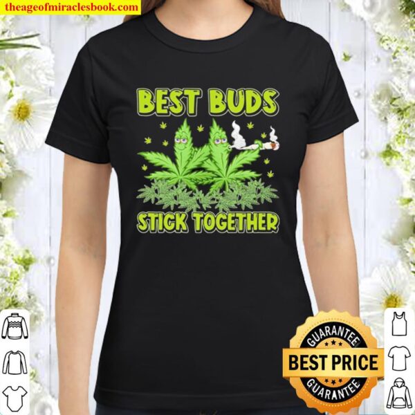 Weed best buds stick together Classic Women T-Shirt