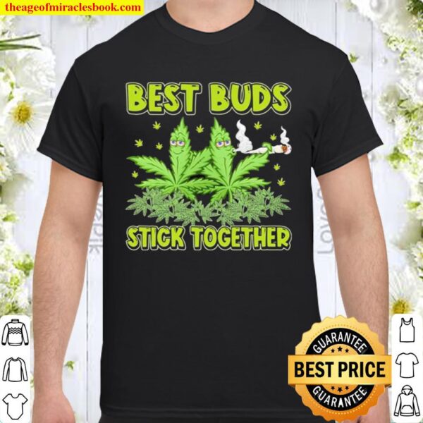 Weed best buds stick together Shirt