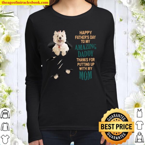 Westie Happy father_s day to my amazing daddy Women Long Sleeved