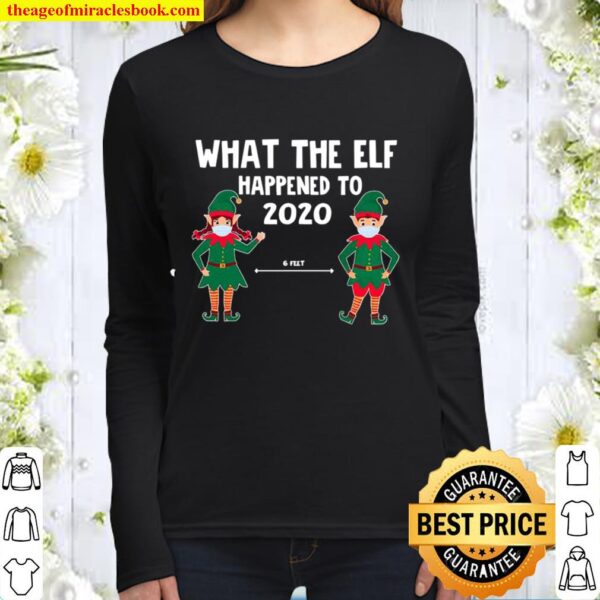 What The Elf Happened To 2020 6 Feet Christmas Women Long Sleeved