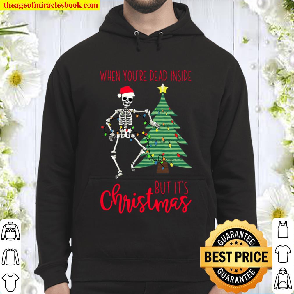 When You_re Dead Inside But It_s Christmas Funny Holiday Tee Hoodie