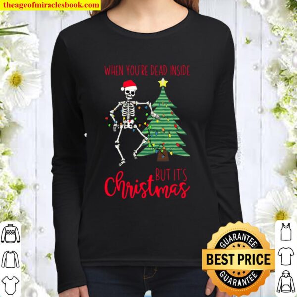 When You_re Dead Inside But It_s Christmas Funny Holiday Tee Women Long Sleeved