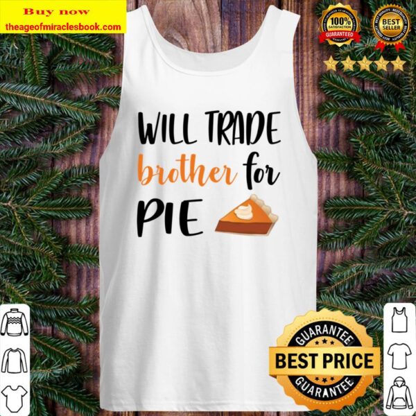 Will trade brother for pie Tank Top