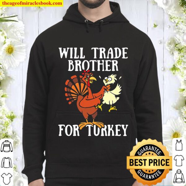 Will trade brother for turkey funny thanksgiving day Hoodie