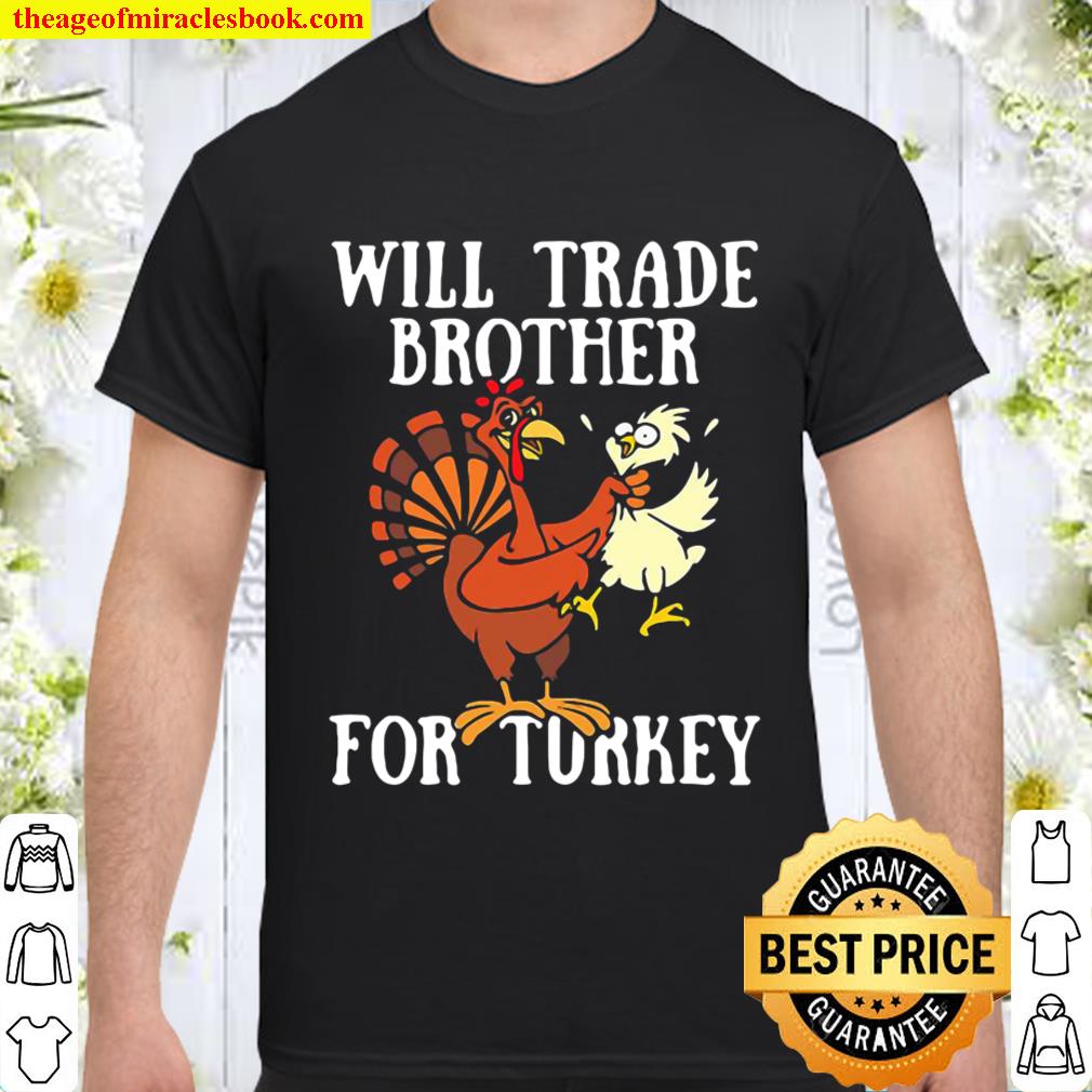 Will trade brother for turkey funny thanksgiving day Shirt