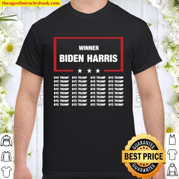 Winner Biden Harris Bye Trump Shirt