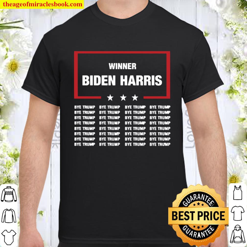 Winner Biden Harris Bye Trump Shirt, Hoodie, Long Sleeved, SweatShirt