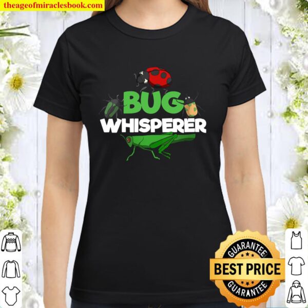 Womens Bug Whisperer Cool Outdoor Entomology Funny Classic Women T-Shirt