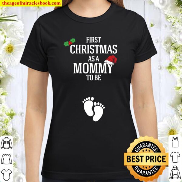 Womens First Christmas Mommy To Be Pregnancy Announcement Classic Women T-Shirt