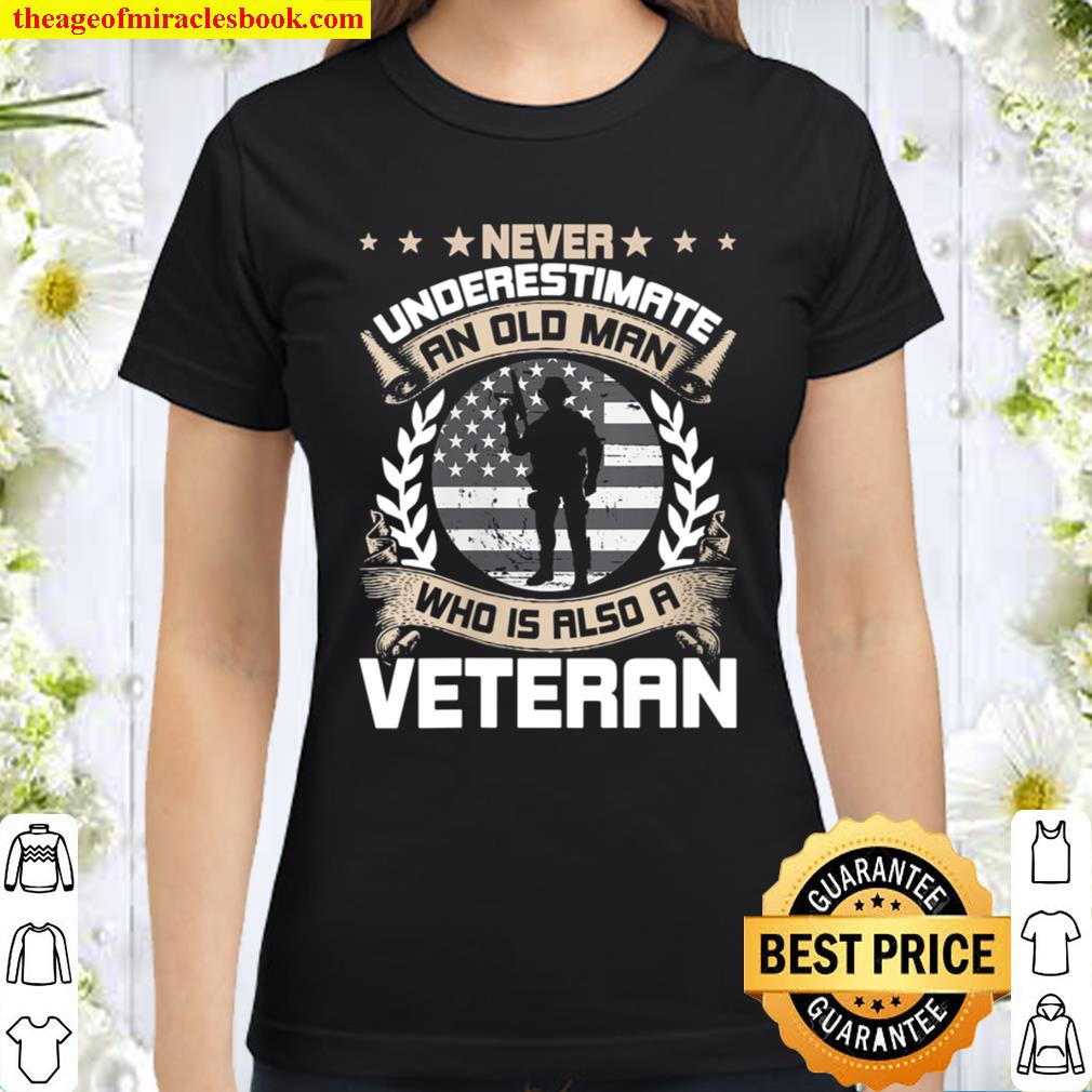 Womens Never Underestimate an Old Man Who Is Also A Veteran Classic Women T-Shirt