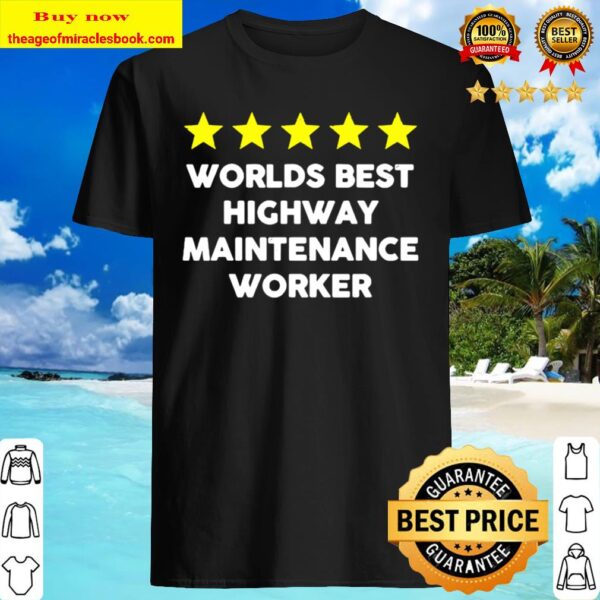 Worlds Best Highway Maintenance Worker Rating Five Star Shirt