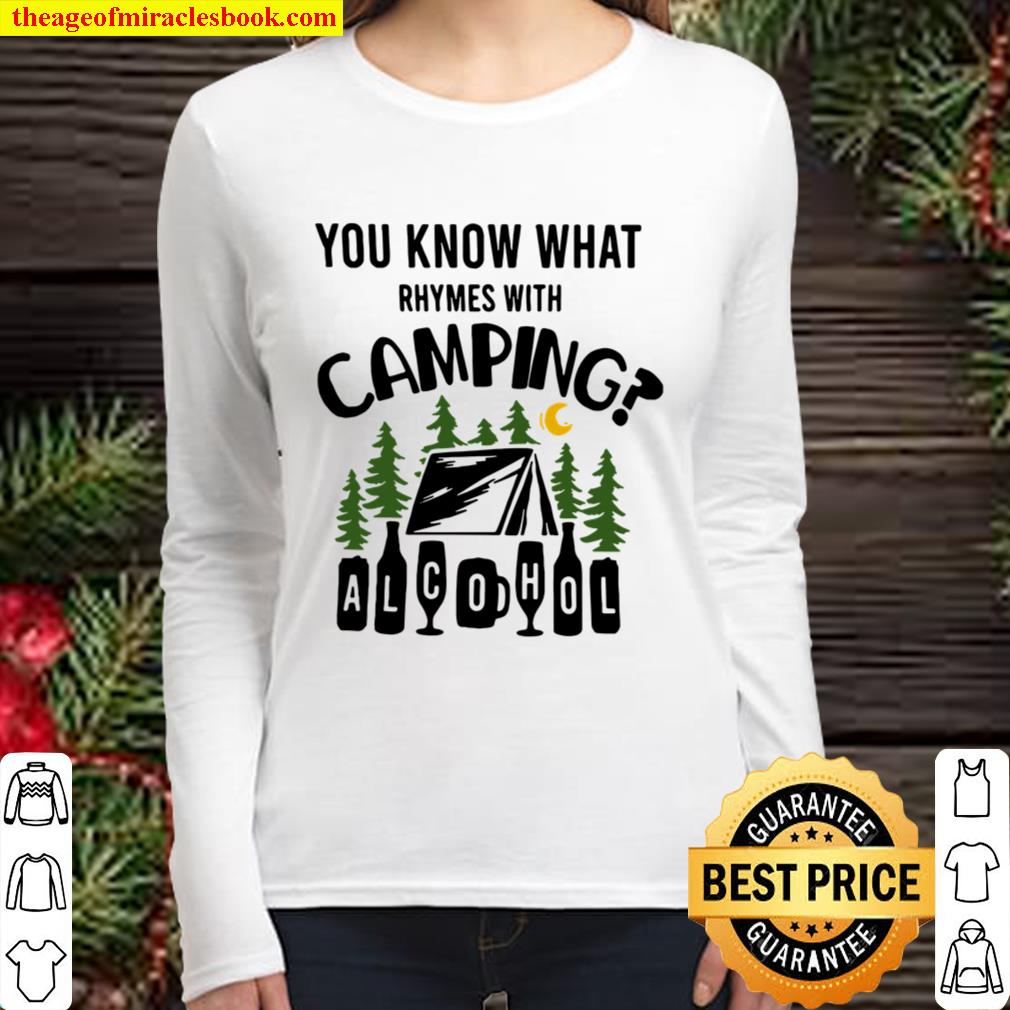 You Know What Rhymes With Camping Alcohol Women Long Sleeved