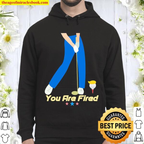 You are fired golf stars Hoodie