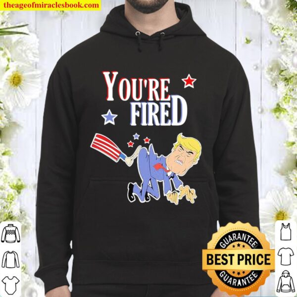 You’re Fired Donald Trump American Flag HoodieYou’re Fired Donald Trump American Flag Hoodie